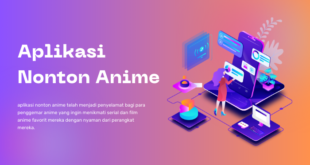 Aplikasi Nonton Anime Panduan Lengkap untuk Menikmati Anime Favorit Anda