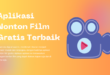 Aplikasi Nonton Film Gratis Terbaik