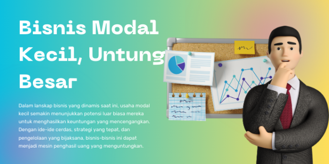 Bisnis Modal Kecil, Untung Besar Ide Cemerlang untuk Kesuksesan