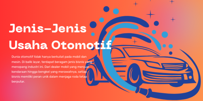 Jenis-Jenis Usaha Otomotif