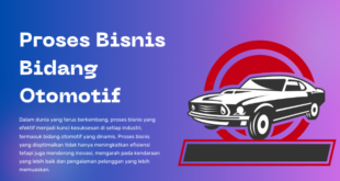 Proses Bisnis Bidang Otomotif: Pilar Inovasi dan Efisiensi