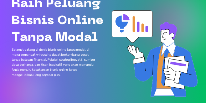 Raih Peluang Bisnis Online Tanpa Modal: Panduan Komprehensif